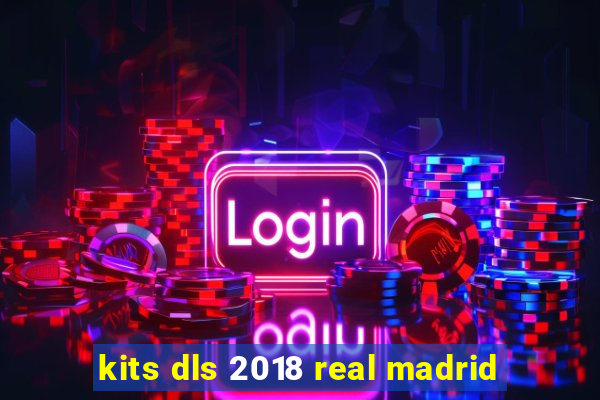 kits dls 2018 real madrid